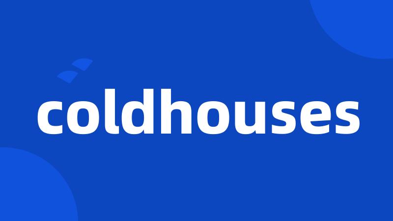 coldhouses