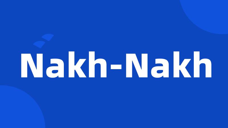 Nakh-Nakh
