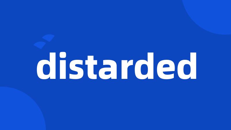 distarded