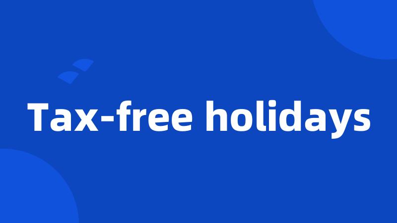 Tax-free holidays