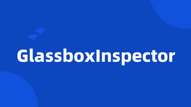 GlassboxInspector