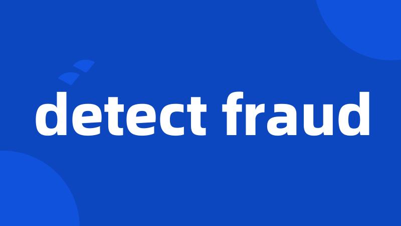 detect fraud