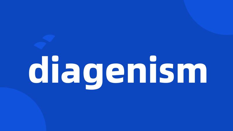 diagenism