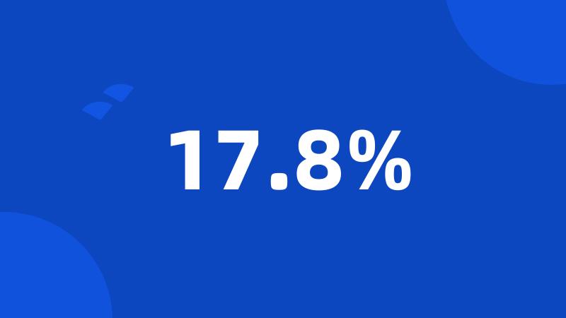 17.8%