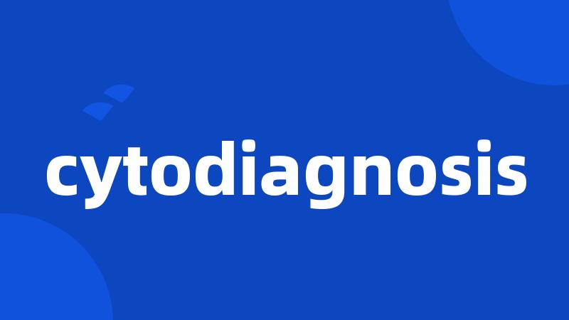 cytodiagnosis