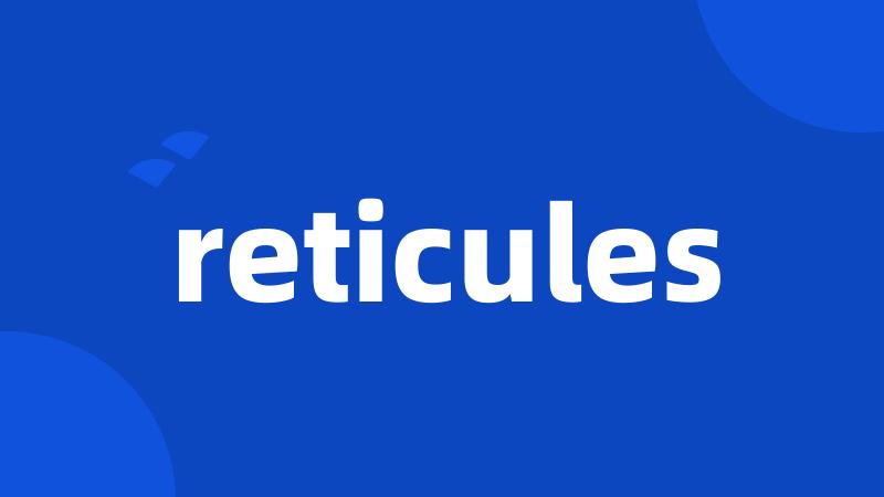 reticules
