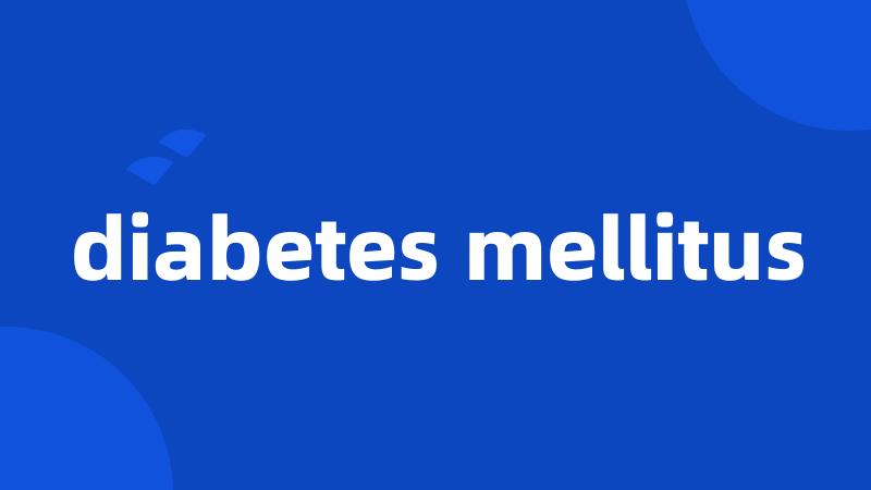 diabetes mellitus