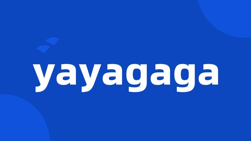 yayagaga