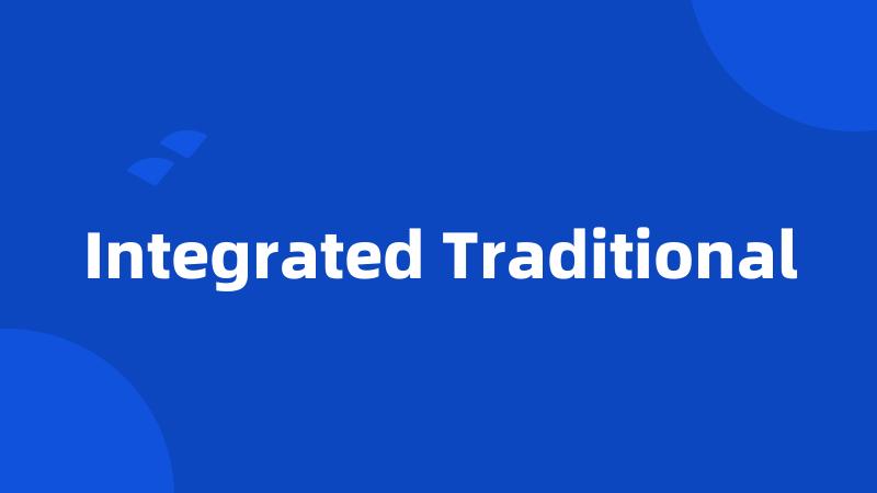 Integrated Traditional