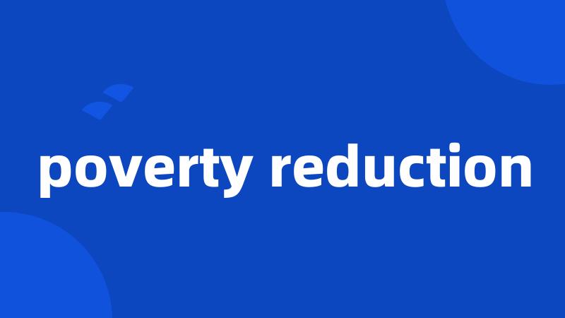 poverty reduction