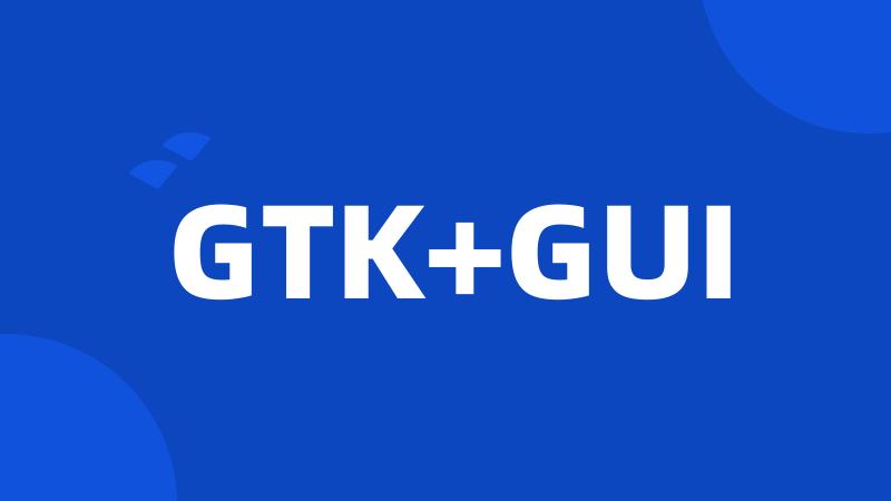 GTK+GUI