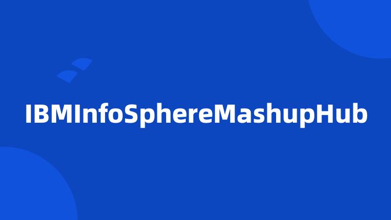 IBMInfoSphereMashupHub