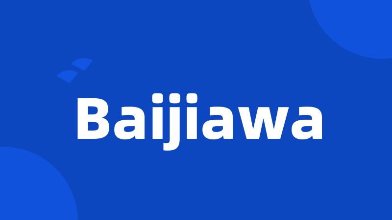 Baijiawa