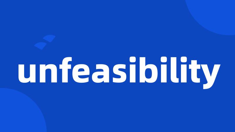 unfeasibility