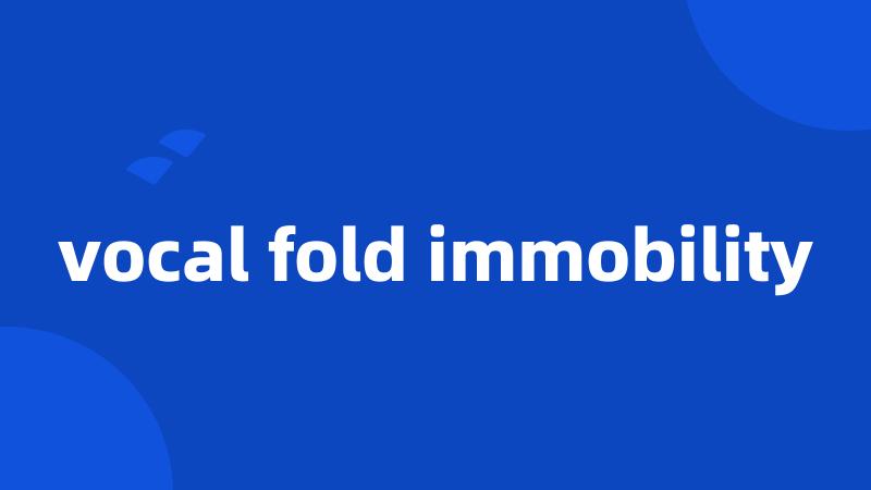 vocal fold immobility