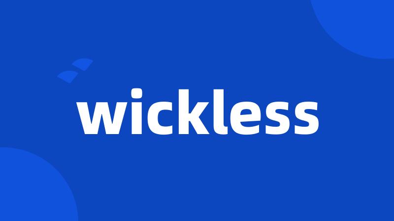 wickless