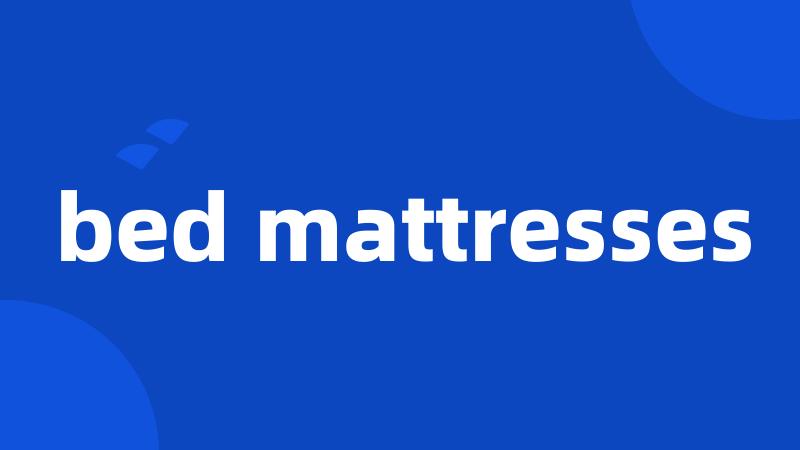 bed mattresses