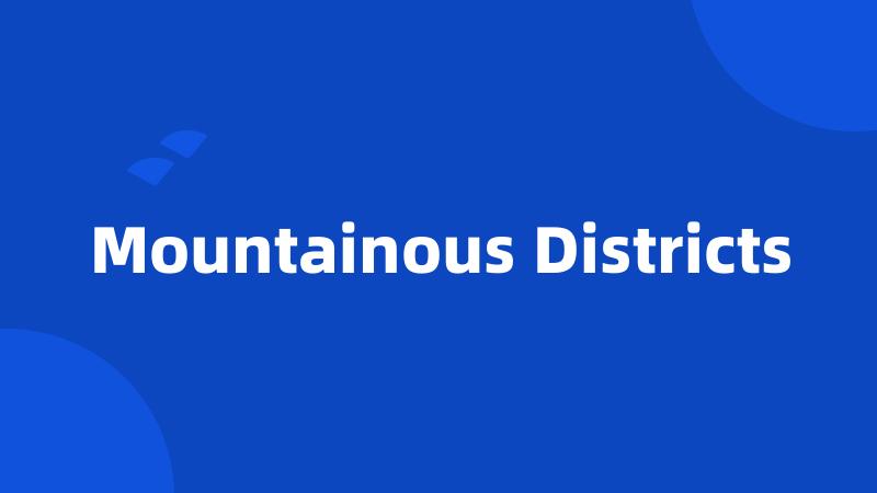 Mountainous Districts