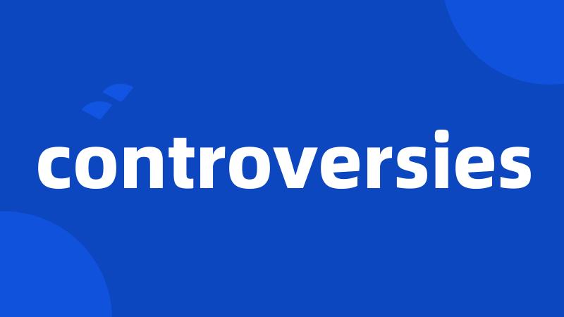 controversies