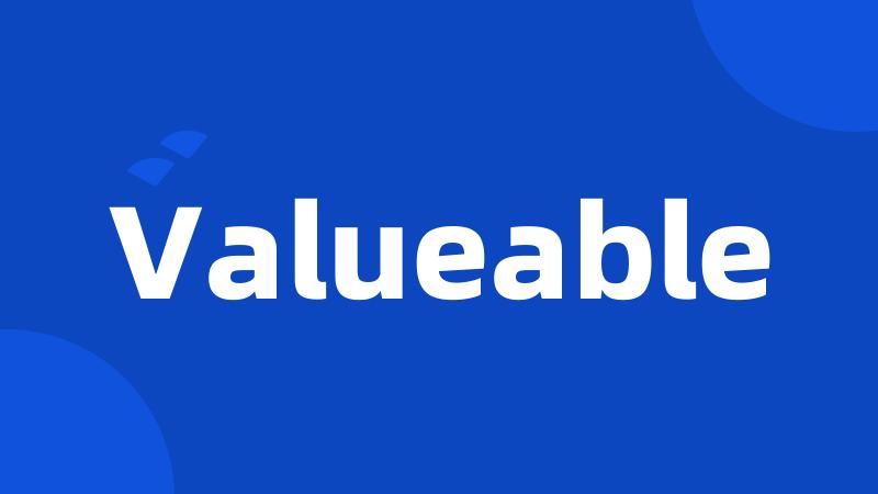 Valueable