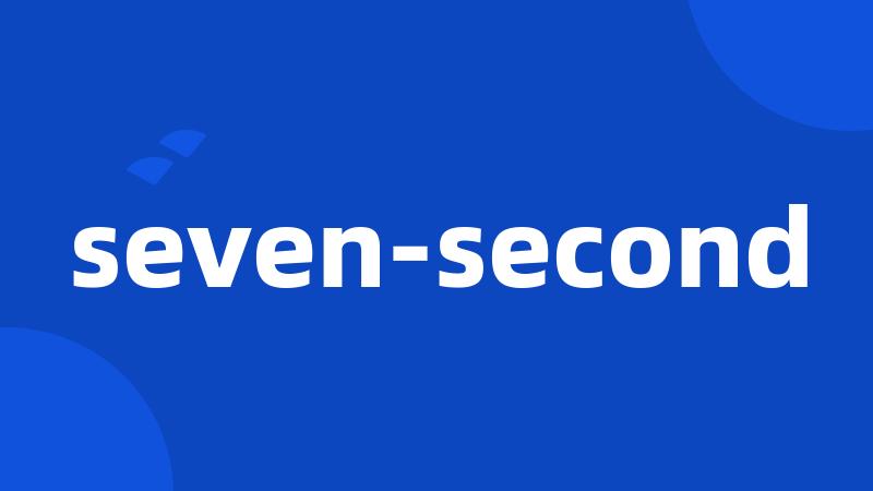 seven-second
