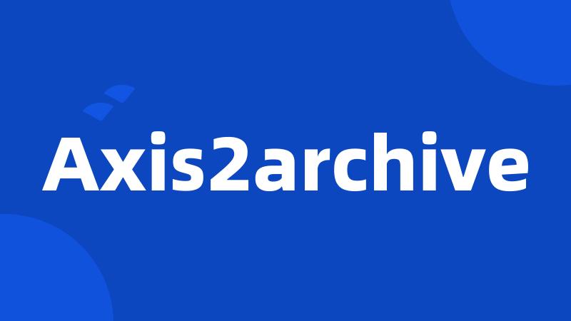 Axis2archive