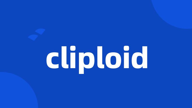 cliploid