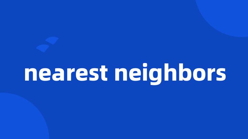 nearest neighbors
