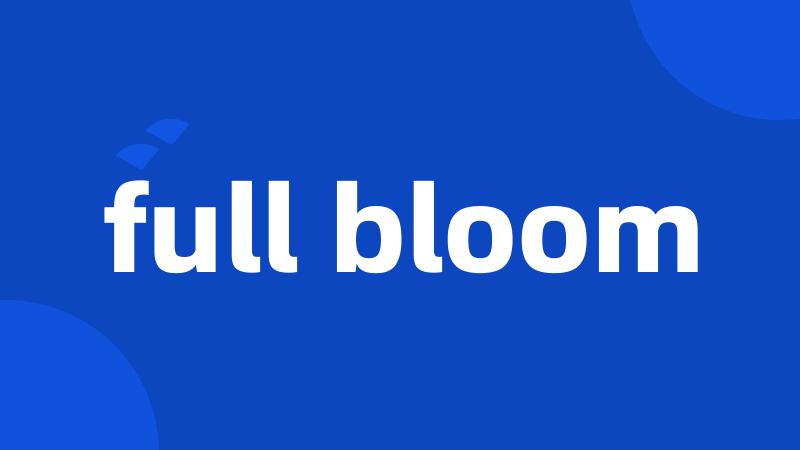 full bloom