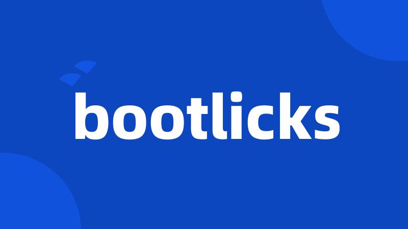bootlicks