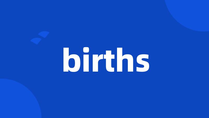 births