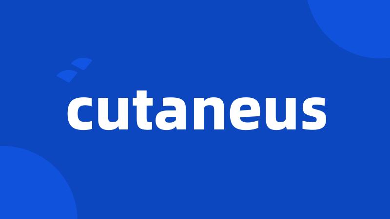 cutaneus