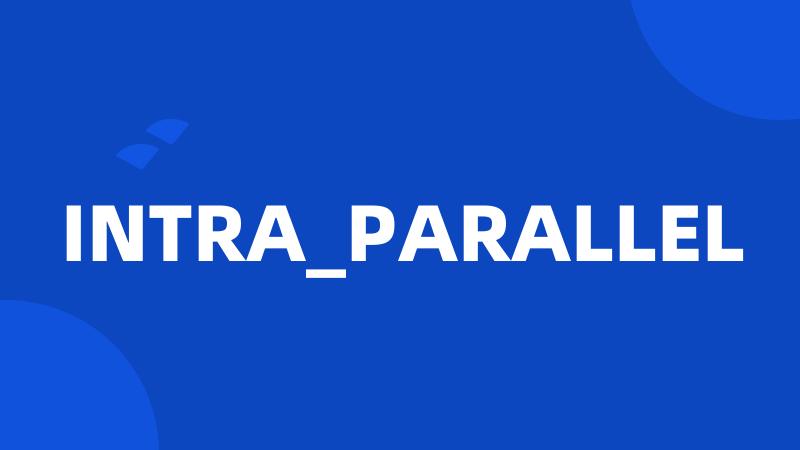 INTRA_PARALLEL