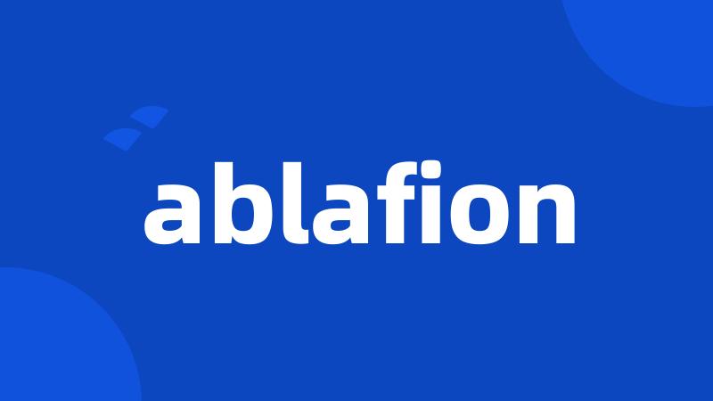 ablafion