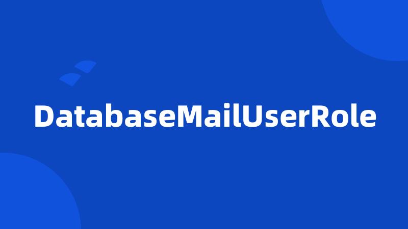 DatabaseMailUserRole