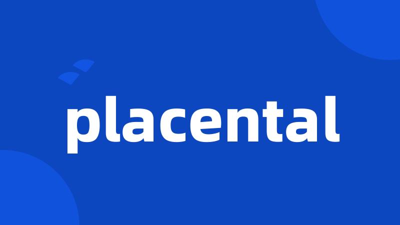 placental