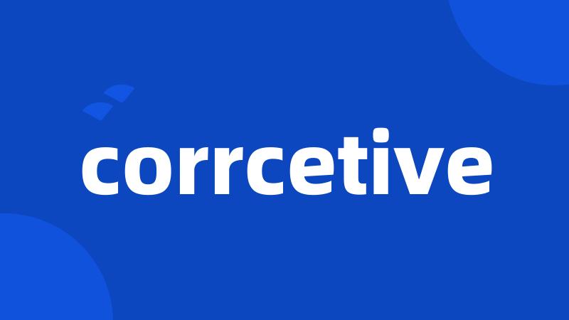 corrcetive