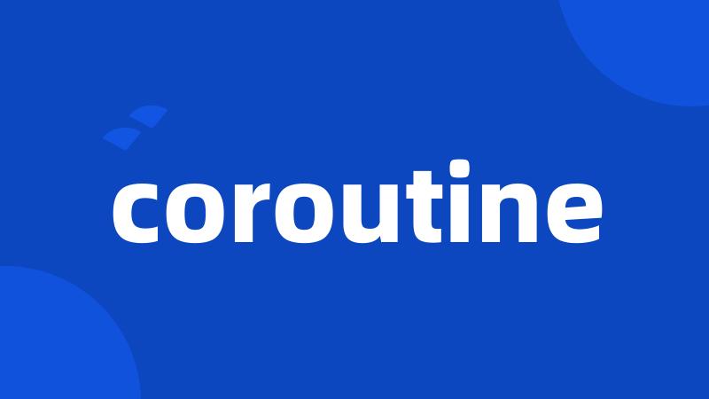 coroutine