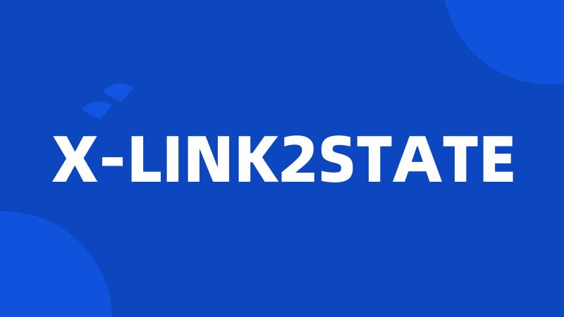X-LINK2STATE