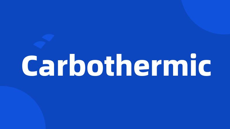 Carbothermic