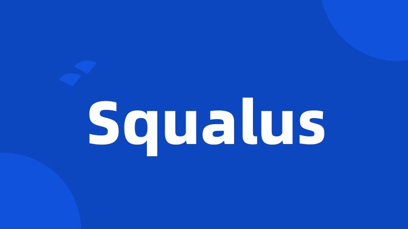 Squalus