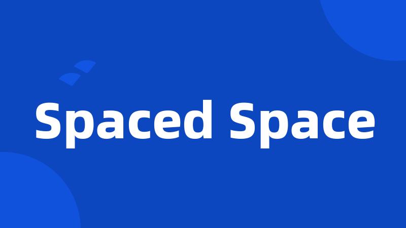 Spaced Space