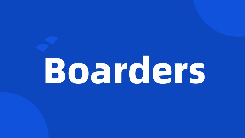 Boarders