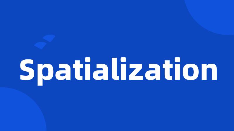 Spatialization