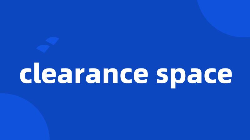 clearance space