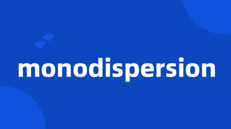 monodispersion
