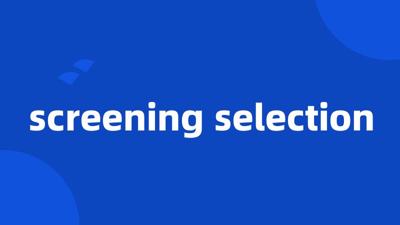 screening selection