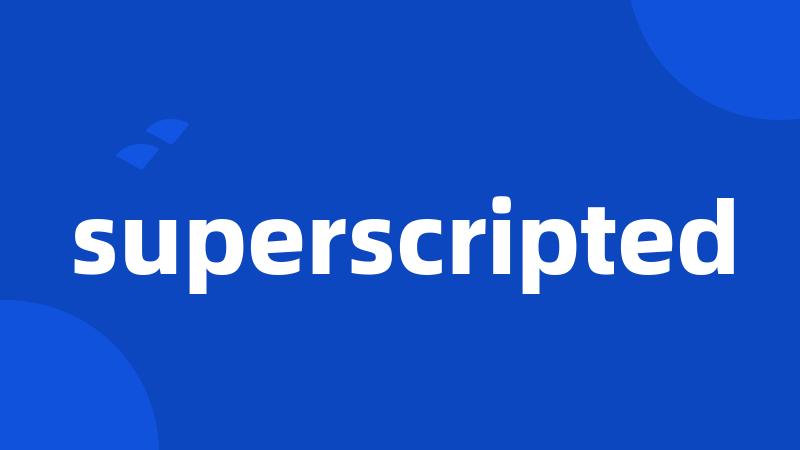 superscripted