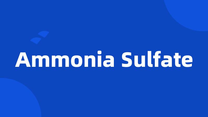 Ammonia Sulfate