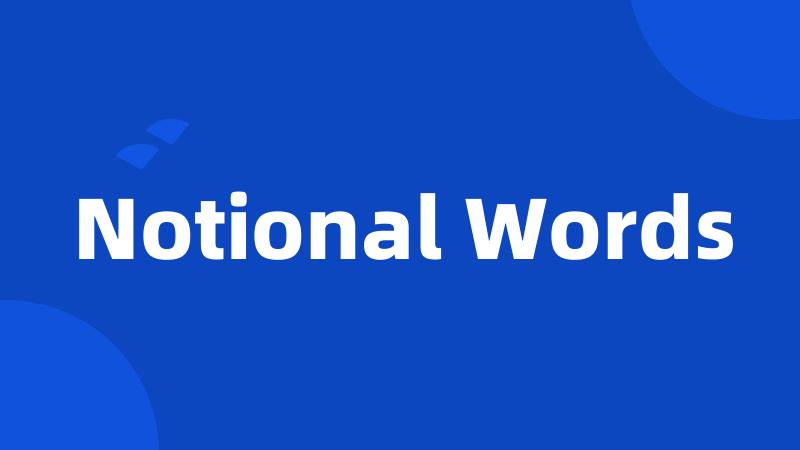 Notional Words